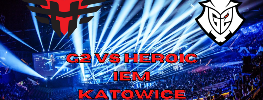 G2 vs Heroic at IEM Katowice 2023