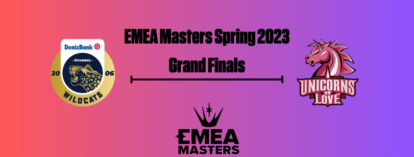 EMEA Masters Spring 2023 grand finals between Unicorns Of Love and Istanbul Wildcats