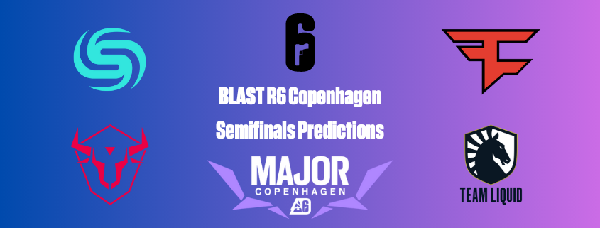 BLAST R6 Copenhagen Major semifinals predictions between Soniqs & w7em esports, FaZe Clan & Team Liquid